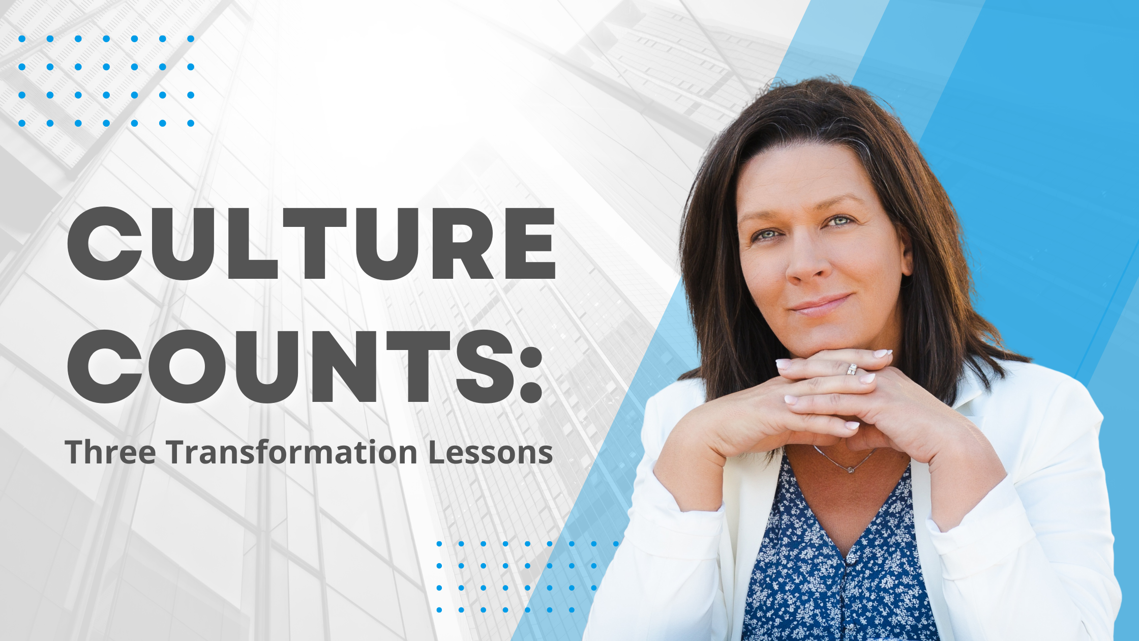 Culture Counts:  Three Transformation Lessons